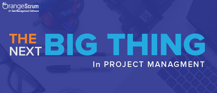 The Next Big Thing In Project Management, Project Management Blog