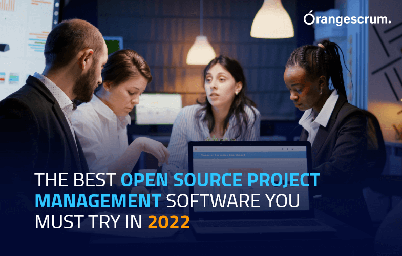 The Best Open Source Project Management Software you must Try in 2022